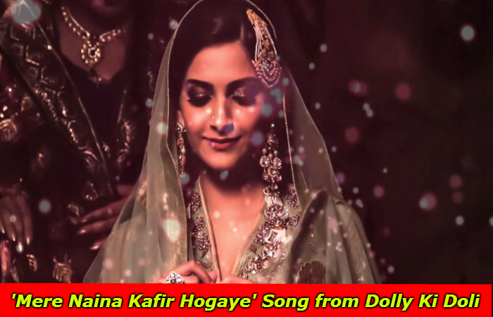 Dolly Ki Doli song-Mere Naina Kafir Hogaye