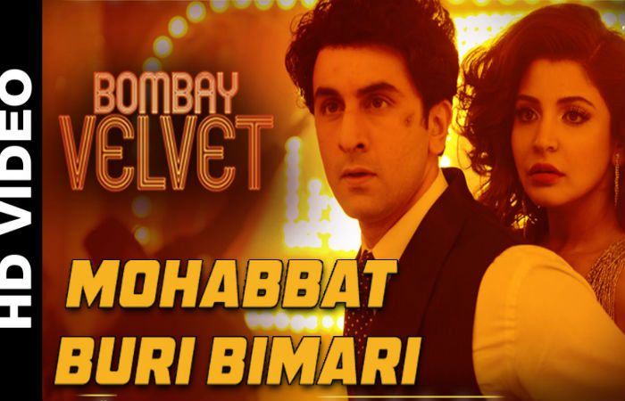 Mohabbat Buri Bimari Song-Bombay Velvet Movie