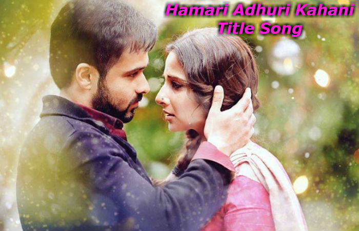 Hamari Adhuri Kahani Title Song
